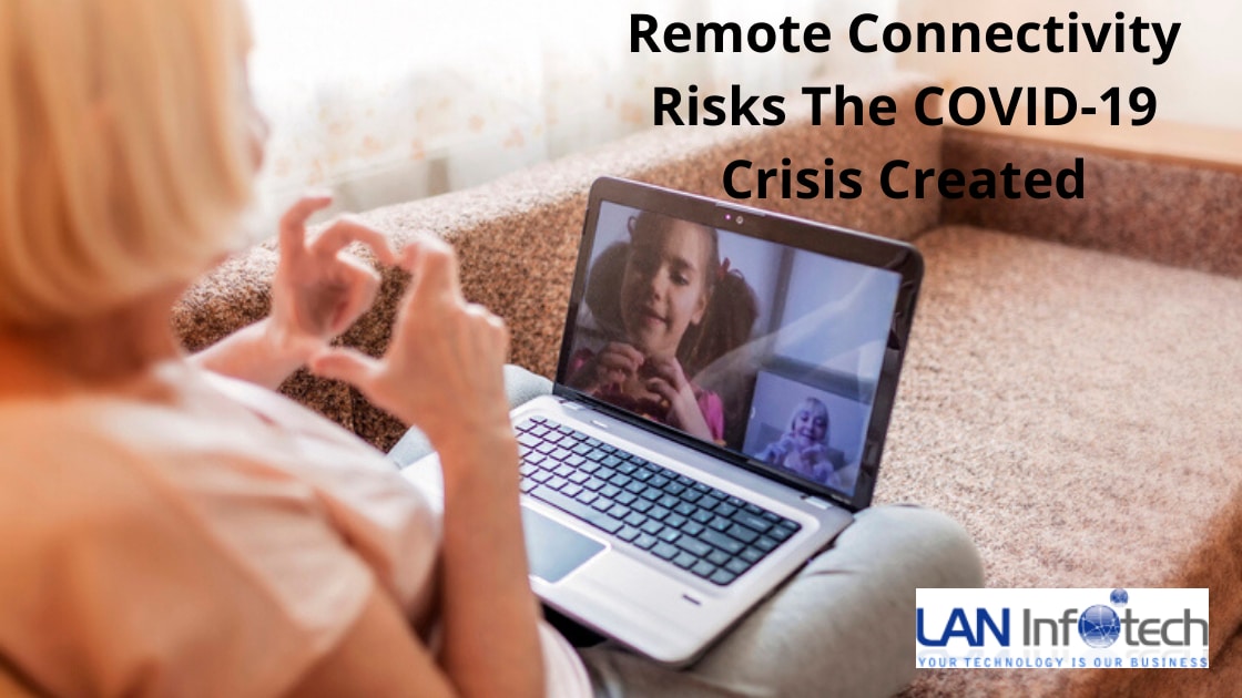 Remote Connectivity Risks The COVID-19 Crisis Created